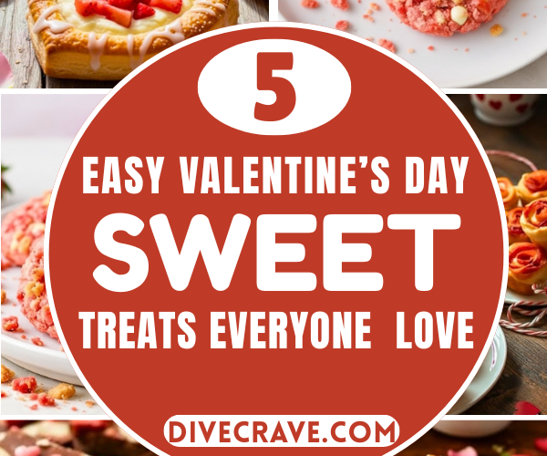 5 Easy Valentine’s Day Sweet Treats Everyone Will Love